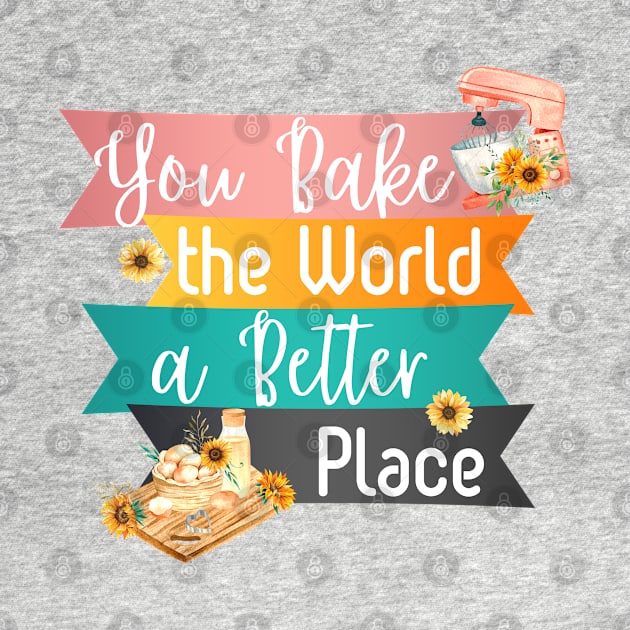 You Bake the World a Better Place by Usagi-Kun